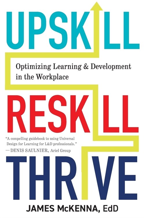Upskill, Reskill, Thrive: Optimizing Learning and Development in the Workplace (Paperback)