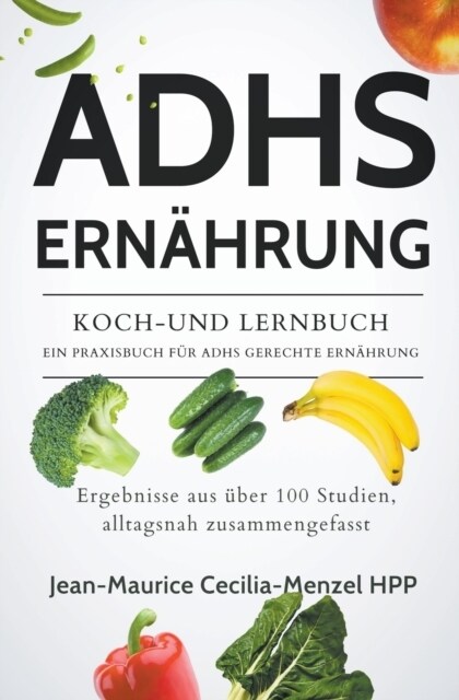 Adhs Ern?rung - Koch-Und Lernbuch - Ein Praxisbuch F? Adhs Gerechte Ern?rung (Paperback)