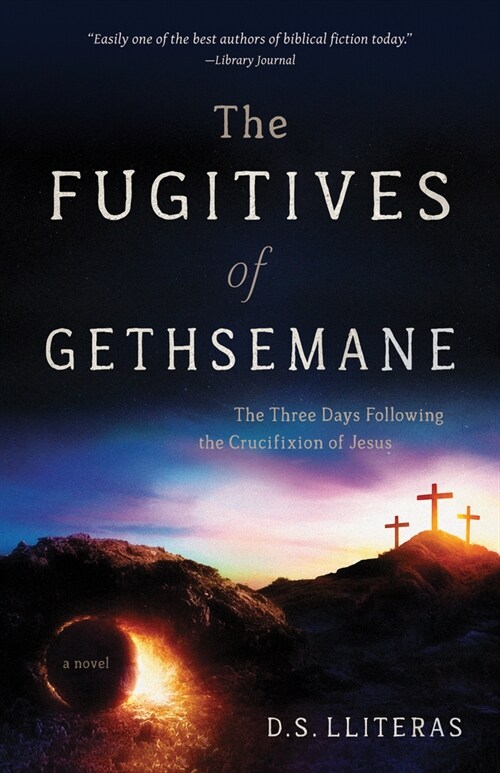 The Fugitives of Gethsemane: The Three Days Following the Crucifixion of Jesus (Paperback)