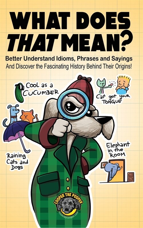 What Does That Mean?: Better Understand Idioms, Phrases, and Sayings And Discover the Fascinating History Behind Their Origins (Hardcover)