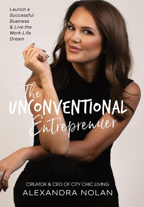 The Unconventional Entrepreneur: Launch a Successful Business & Live the Work-Life Dream (Hardcover)