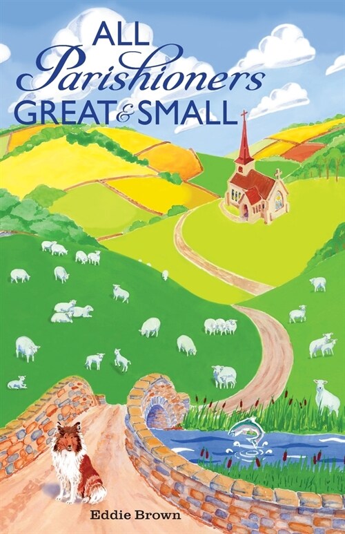 All Parishioners Great and Small: The Adventures of a Small-Town, Small-Time Pastor (Paperback)
