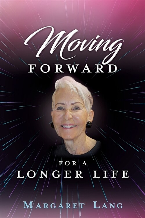 Moving FORWARD FOR A LONGER LIFE (Paperback)