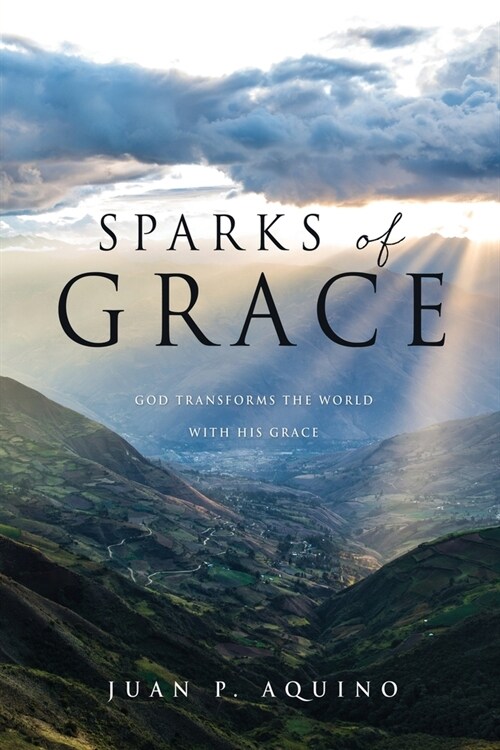 Sparks of Grace: God transforms the world with His grace (Paperback)