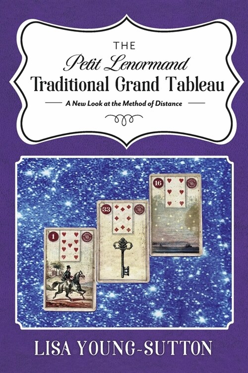 The Petit Lenormand Traditional Grand Tableau: A New Look at the Method of Distance (Paperback)