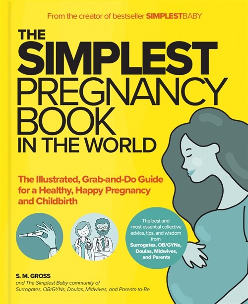 The Simplest Pregnancy Book in the World: The Illustrated, Grab-And-Do Guide for a Healthy, Happy Pregnancy and Childbirth (Paperback)