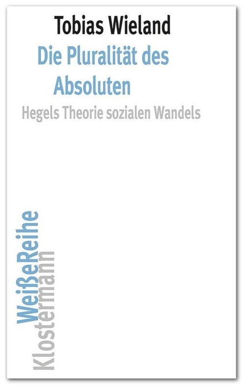 Die Pluralitat Des Absoluten: Hegels Theorie Sozialen Wandels (Paperback)