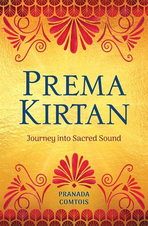 Prema Kirtan: Journey into Sacred Sound (Paperback)