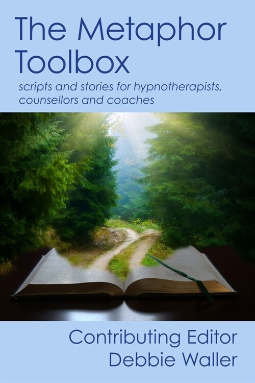 The Metaphor Toolbox: Scripts and stories for hypnotherapists, counsellors and coaches (Paperback)