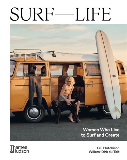 Surf Life: Women Who Live to Surf and Create (Hardcover)