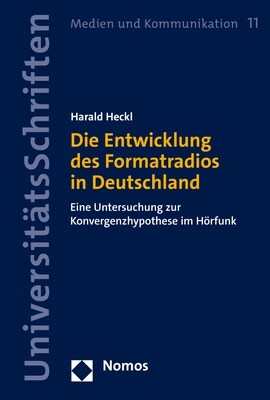 Die Entwicklung Des Formatradios in Deutschland: Eine Untersuchung Zur Konvergenzhypothese Im Horfunk (Hardcover)