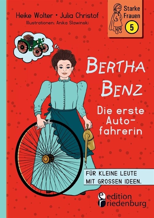 Bertha Benz - Die erste Autofahrerin: F? kleine Leute mit gro?n Ideen. (Paperback)