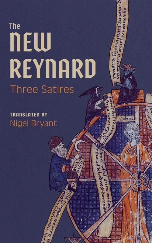 The New Reynard : Three Satires: Renart le Bestourne, Le Couronnement de Renart,  Renart le Nouvel (Hardcover)