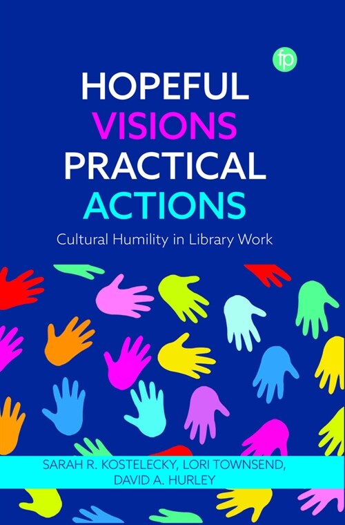 Hopeful Visions, Practical Actions : Cultural Humility in Library Work (Paperback)
