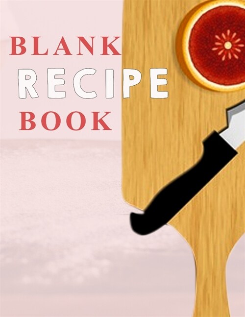 Blank Recipe Book Journal Blank Recipe Book Mom Recipe Journal Book Empty Recipe Book Spiral Recipe Book easy (Paperback)