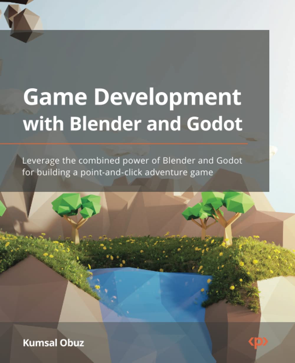 Game Development with Blender and Godot: Leverage the combined power of Blender and Godot for building a point-and-click adventure game (Paperback)