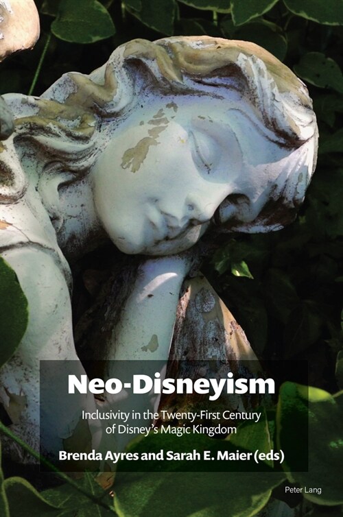 Neo-Disneyism; Inclusivity in the Twenty-First Century of Disneys Magic Kingdom (Paperback)