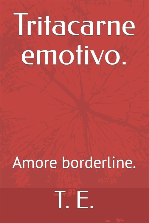 Tritacarne emotivo.: Amore borderline. (Paperback)