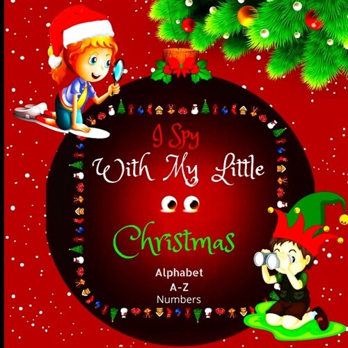I Spy with My Little Eyes Christmas Alphabet and Numbers: A Charming Picture Book with a Guessing Game for Toddlers, Kindergarteners, and Children Age (Paperback)