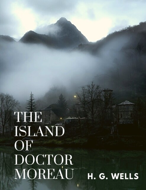 The Island of Doctor Moreau: One of the Wellss Best Fiction (Paperback)