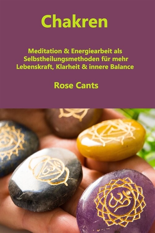 Chakren: Meditation & Energiearbeit als Selbstheilungsmethoden f? mehr Lebenskraft, Klarheit & innere Balance (Paperback)