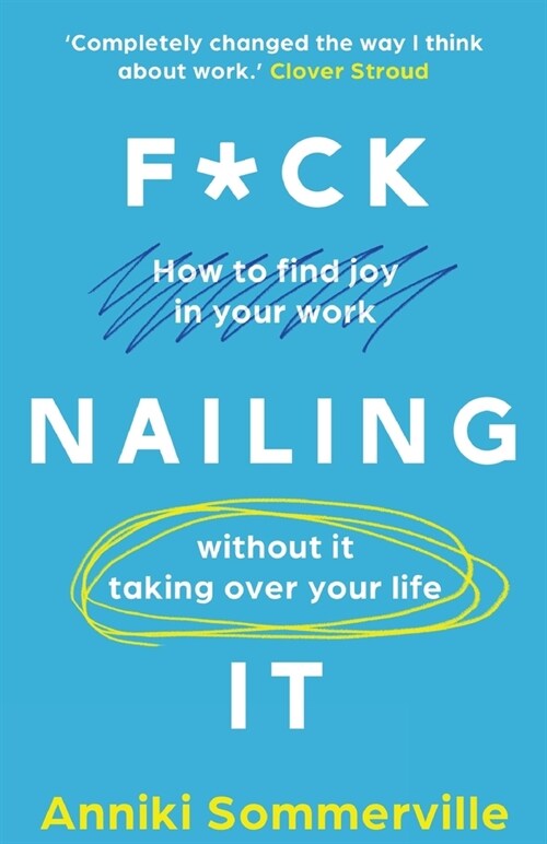 F*ck Nailing It: How to ditch the job you hate and find work you love (Paperback)