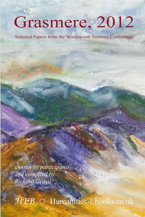 Grasmere 2012: Selected Papers from the Wordsworth Summer Conference (Paperback)