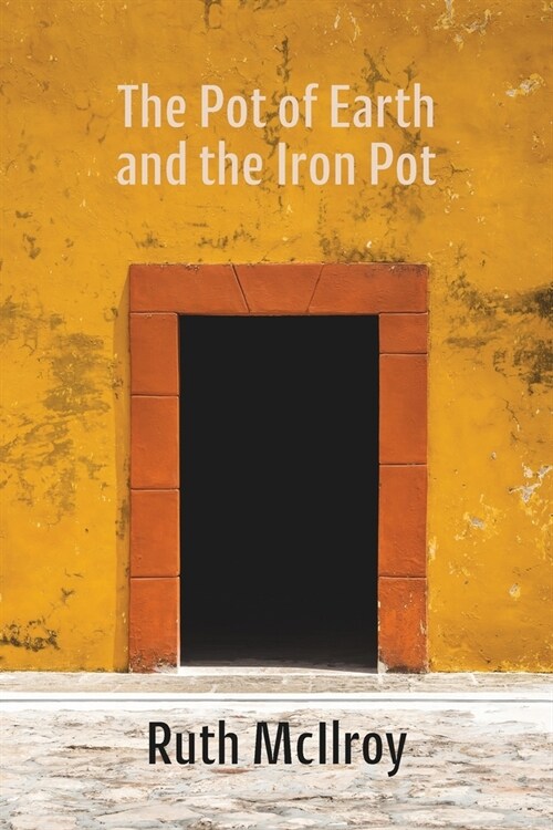 The Pot of Earth and the Iron Pot (Paperback)