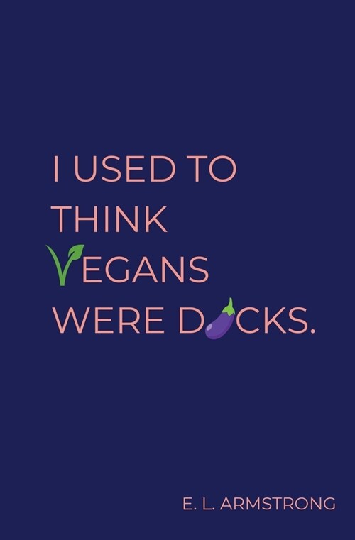 I Used to Think Vegans Were Dicks (Paperback)