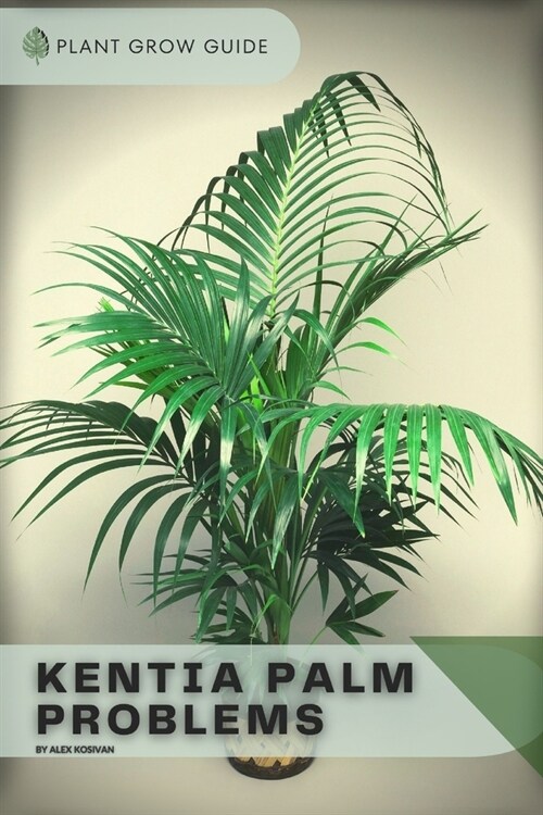 Kentia Palm Problems: Plants guide (Paperback)