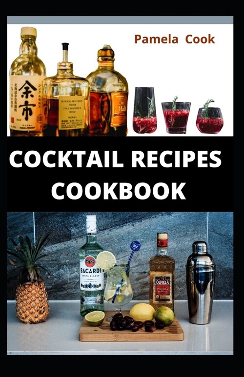 Cocktail Recipes Cookbook: An excellent guide to everything you need to know about cocktail recipes (Paperback)