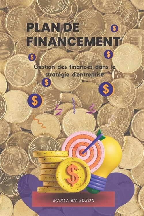 Plan de Financement: Gestion des finances dans la strat?ie dentreprise (Paperback)