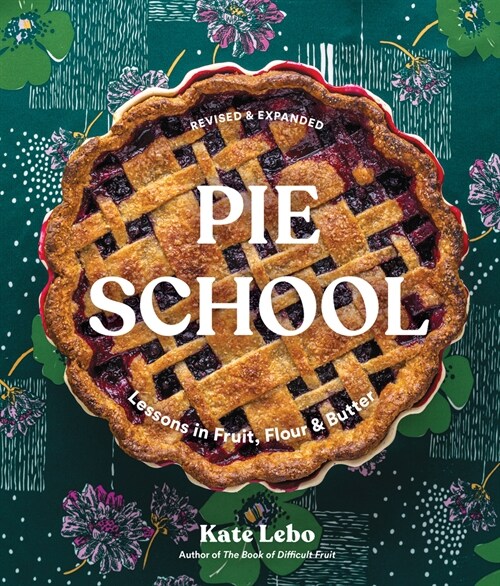 Pie School: Lessons in Fruit, Flour, & Butter (Paperback)