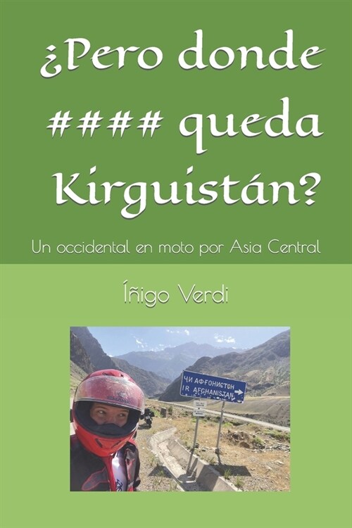 풮ero donde queda Kirguist??: Un occidental en moto por Asia Central (Paperback)