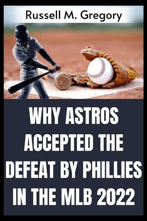Why Astros Accepted the Defeat by Phillies in the MLB 2022 (Paperback)