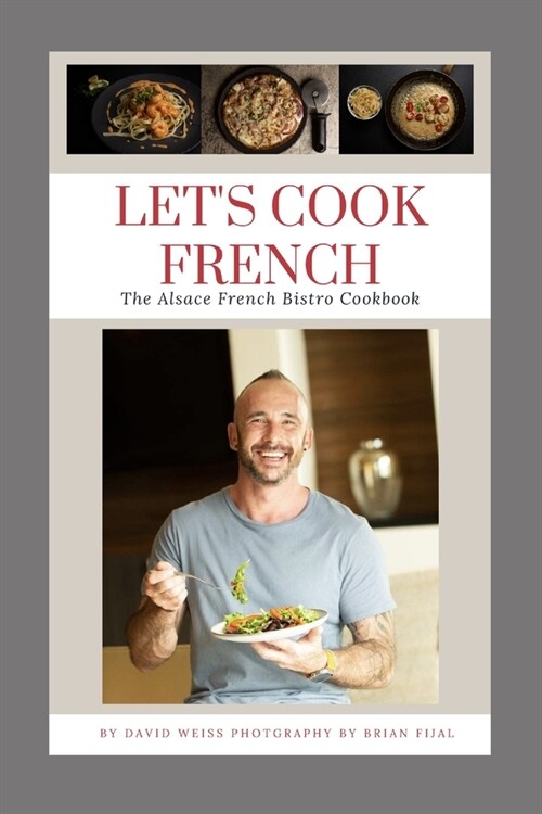 Lets Cook French: The Alsace French Bistro Cookbook (Paperback)