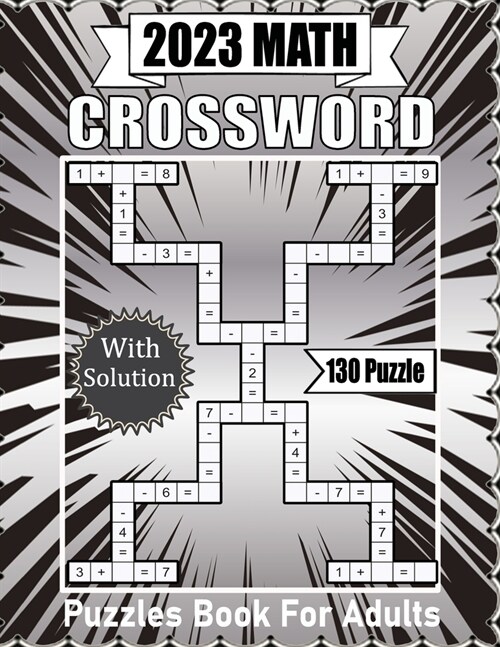 2023 Math Crossword: Over 130 Arithmetic Crossword Puzzles Book For Adults And Math Solutions (Paperback)