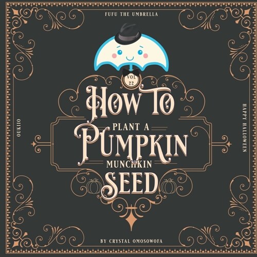 FuFu the Umbrella How to Plant a Pumpkin: Happy Halloween (Paperback)