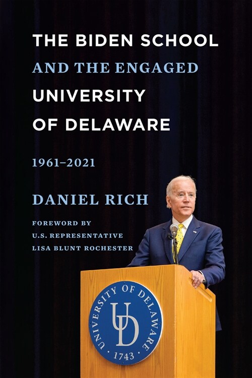 The Biden School and the Engaged University of Delaware, 1961-2021 (Paperback)