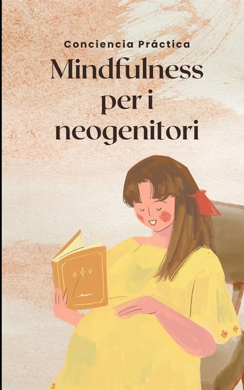 Mindfulness per i neogenitori: Una guida per aiutare i neogenitori a ridurre lo stress (Paperback)
