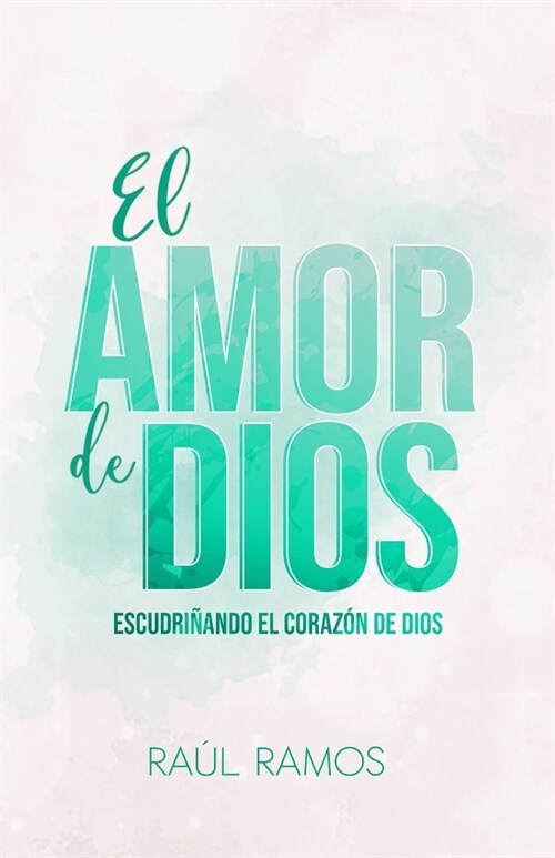 El amor de Dios: Escudri?ndo el coraz? de Dios (Paperback)