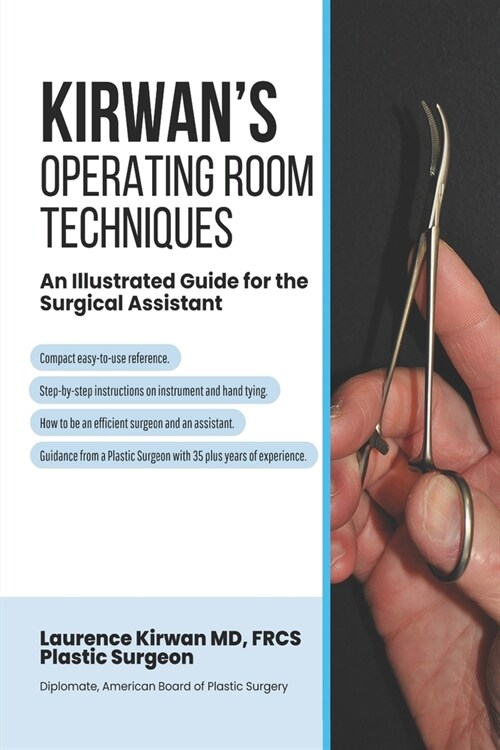 Kirwans Operating Room Techniques: An Illustrated Guide for the Surgical Assistant (Paperback)