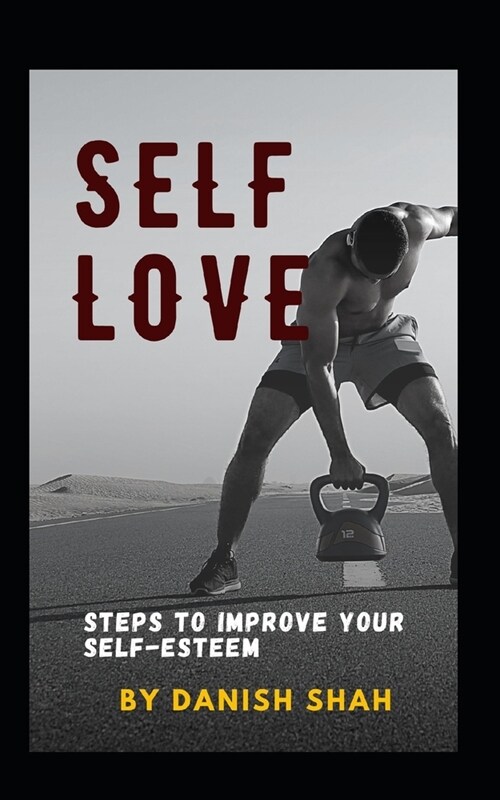 Self love: Steps to improve your self-esteem (Paperback)