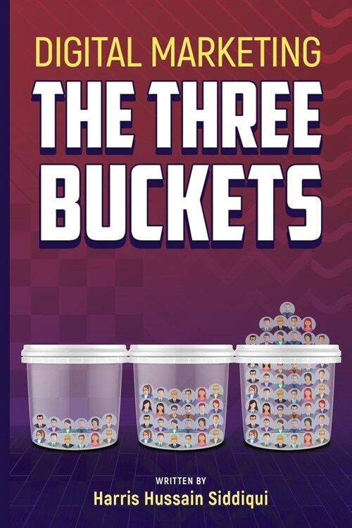 Digital Marketing The Three Buckets (Paperback)