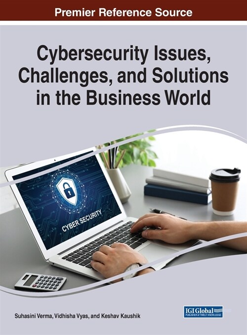 Cybersecurity Issues, Challenges, and Solutions in the Business World (Hardcover)