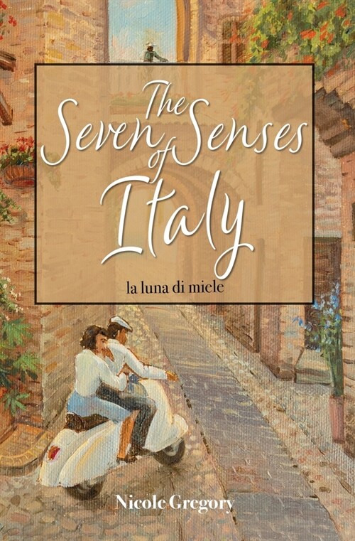 The Seven Senses of Italy: La Luna di Miele (Paperback)