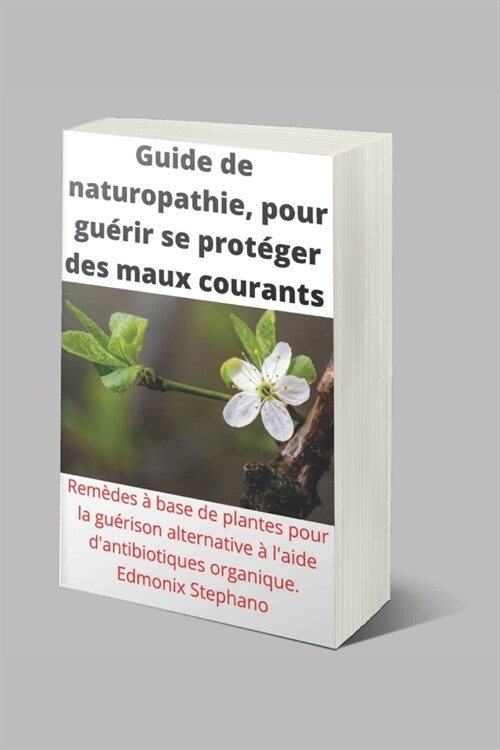 Guide de naturopathie pour se prot?er des maux courants (Paperback)