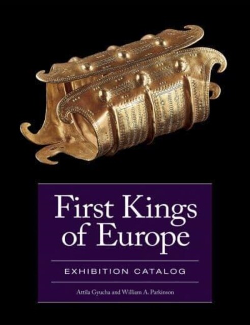 First Kings of Europe: Exhibition Catalog (Hardcover)