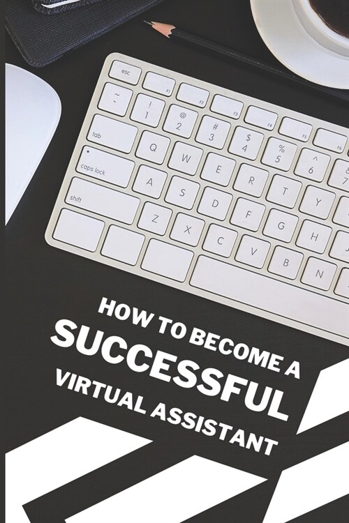 How To Become A Successful Virtual Assistant (Paperback)
