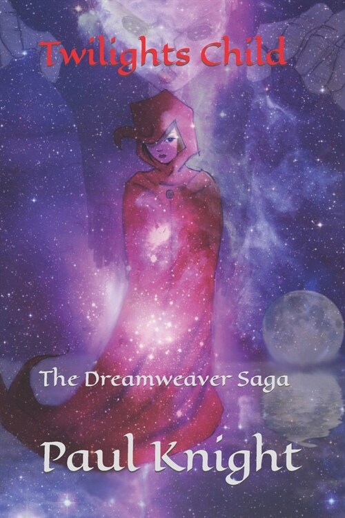 Twilights Child: The Dreamweaver Saga (Paperback)
